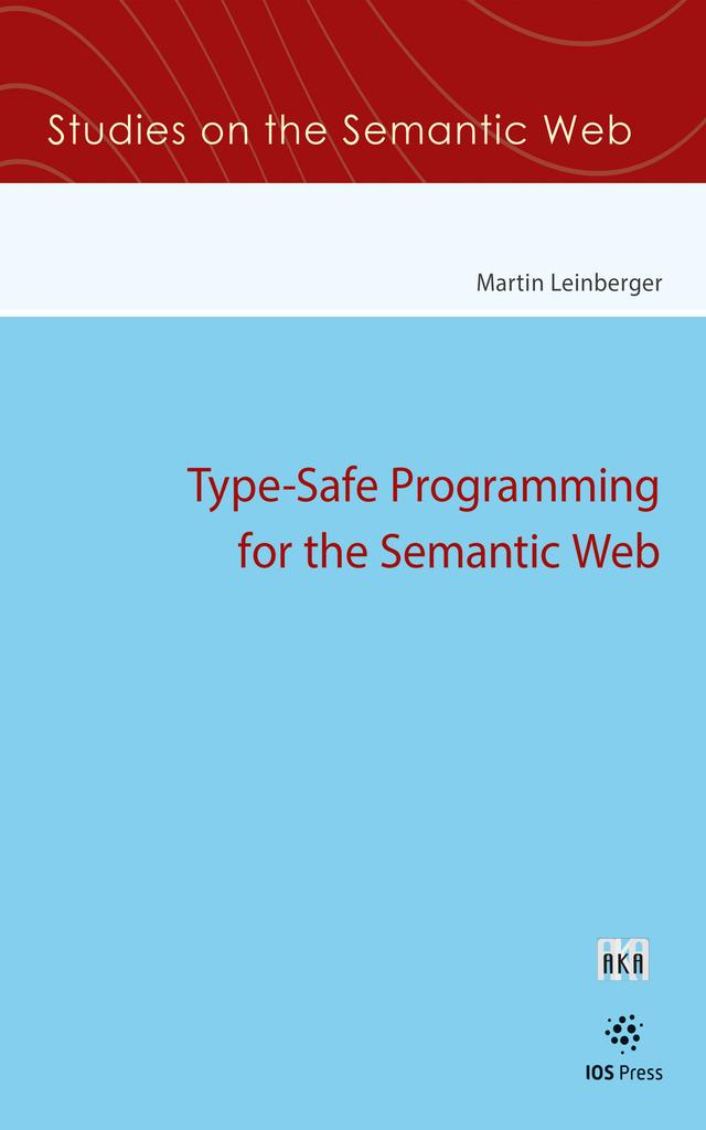 Type-Safe Programming for the Semantic Web by Martin Leinberger