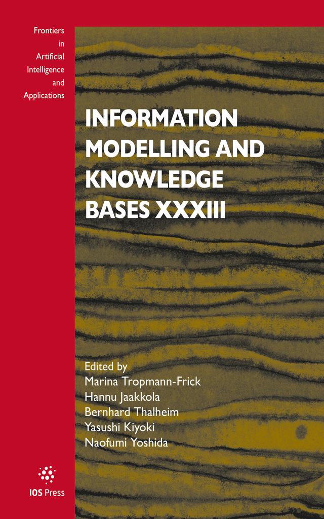 Information Modelling and Knowledge Bases XXXIII by Bernhard Thalheim, Hannu Jaakkola, Marina Tropmann-Frick, Naofumi Yoshida, Yasushi Kiyoki