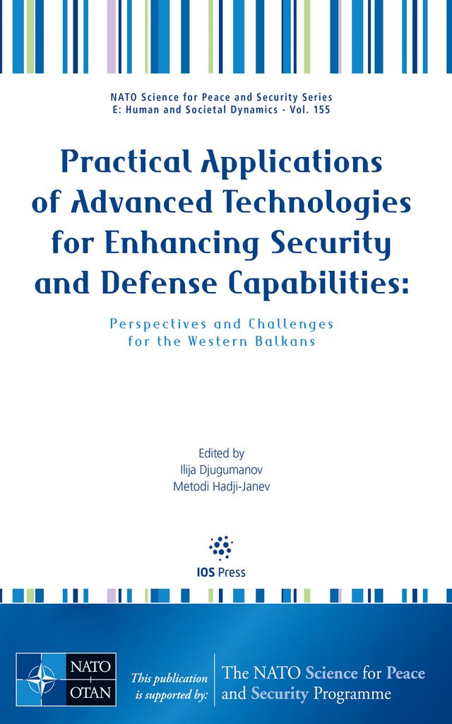 Practical Applications of Advanced Technologies for Enhancing Security and Defense Capabilities: Perspectives and Challenges for the Western Balkans by Ilija Djugumanov, Metodi Hadji-Janev