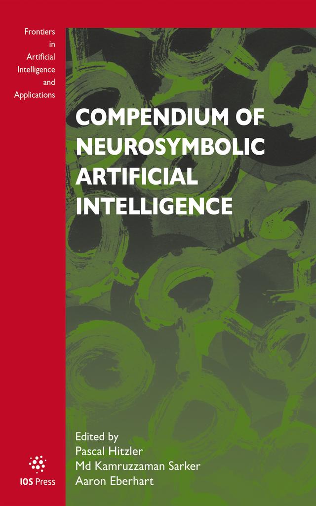Compendium of Neurosymbolic Artificial Intelligence by Aaron Eberhart, Md Kamruzzaman Sarker