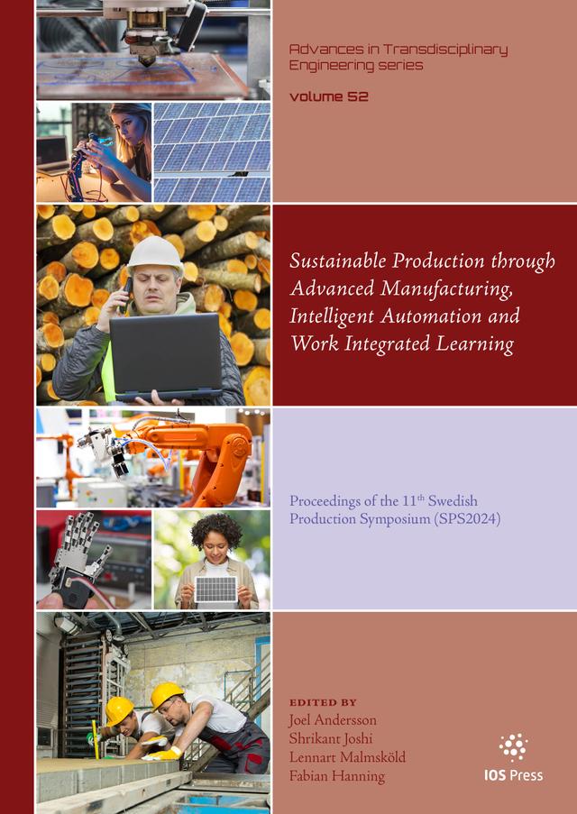 Sustainable Production through Advanced Manufacturing, Intelligent Automation and Work Integrated Learning by Joel Andersson, Lennart Malmsköld, Shrikant Joshi