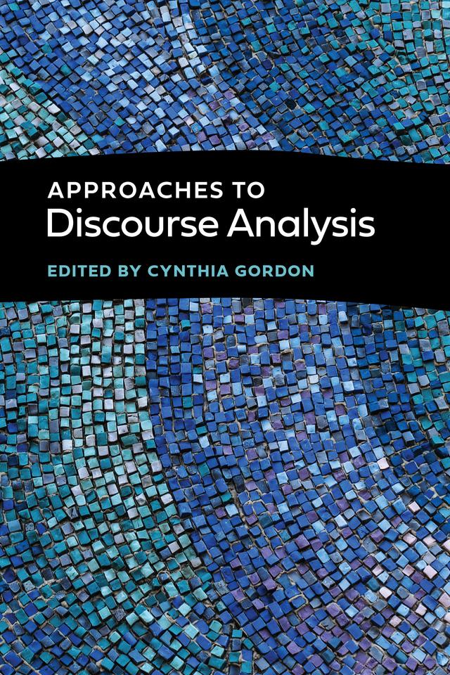 Approaches to Discourse Analysis by Alla V. Tovares, Branca Telles Ribeiro, Cynthia Gordon, Deborah Tannen, Diana de Souza Pinto, Donal Carbaugh, Eean Grimshaw, John Heritage, Michal Marmorstein, Najma Al Zidjaly, Ruth Wodak, Streeck Jurgen, Susan Ehrlich, Susan U. Philips