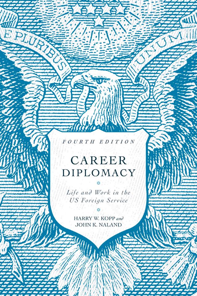 Career Diplomacy by Harry W. Kopp, John K. Naland