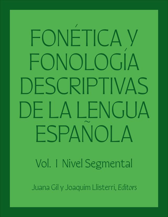 Fonética y fonología descriptivas de la lengua española by Alexandre Veiga Rodríguez, Álex Iribar, Álvaro Arias Cabal, Carlos Eduardo Piñeros, Carolina Julià Luna, Celia Casado-Fresnillo, Dolors Poch Olivé, Domingo Román Montes de Oca, Elizabeth Goodin-Mayeda, Eugenio Martínez Celdrán, Fernando Martínez-Gil, Herrero Antonieta Andión, Isabel Molina Martos, Joaquim Llisterri, John M. Lipski, José María Lahoz Bengoechea, Juana Gil, Laura Colantoni, Lourdes Aguilar Cuevas, Lourdes Romera Barrios, Maria Del Saz Caracuel, Maria Rosa Lloret, Miguel Ángel Quesada Pacheco, Pedro Martín Butragueño, Rafael A. Núñez-Cedeño, Sonia Colina, Travis G. Bradley, Victoria Marrero Aguiar, Violeta Martínez Paricio