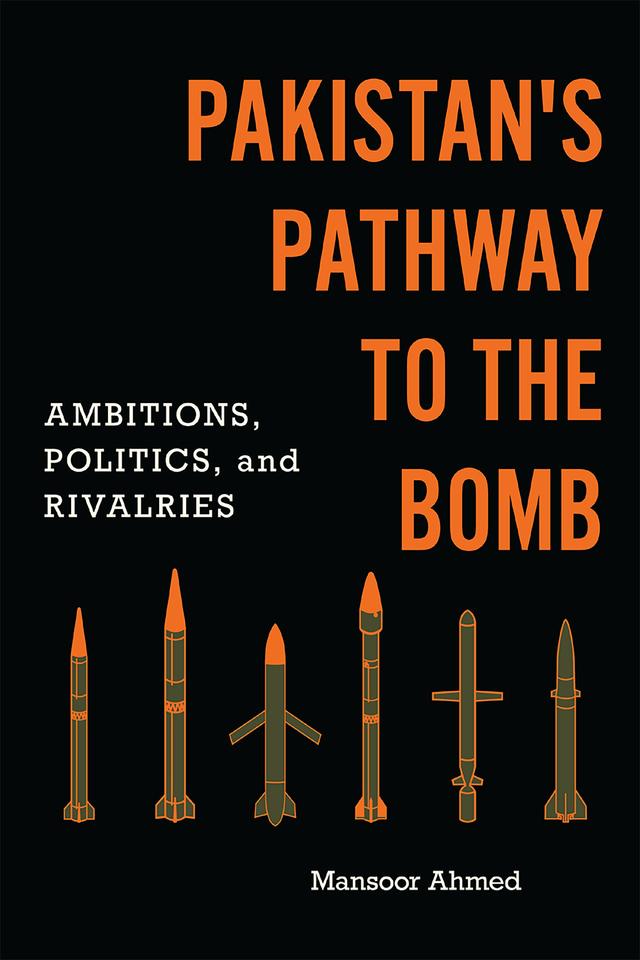 Pakistan's Pathway to the Bomb by Mansoor Ahmed