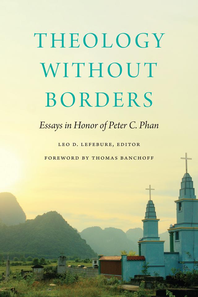 Theology without Borders by Alan Mitchell, Brian Flanagan, Brian M. Doyle, Charles E. Curran, Chester Gillis, Cristina Lledo Gomez, Dale T. Irvin, Debora Tonelli, Gemma Tulud Cruz, John Borelli, John O'Malley, Jonathan Tan, Keith Ward, Leo D. Lefebure, Peter C. Phan, Stephanie Wong, Thomas Banchoff, William P. Loewe