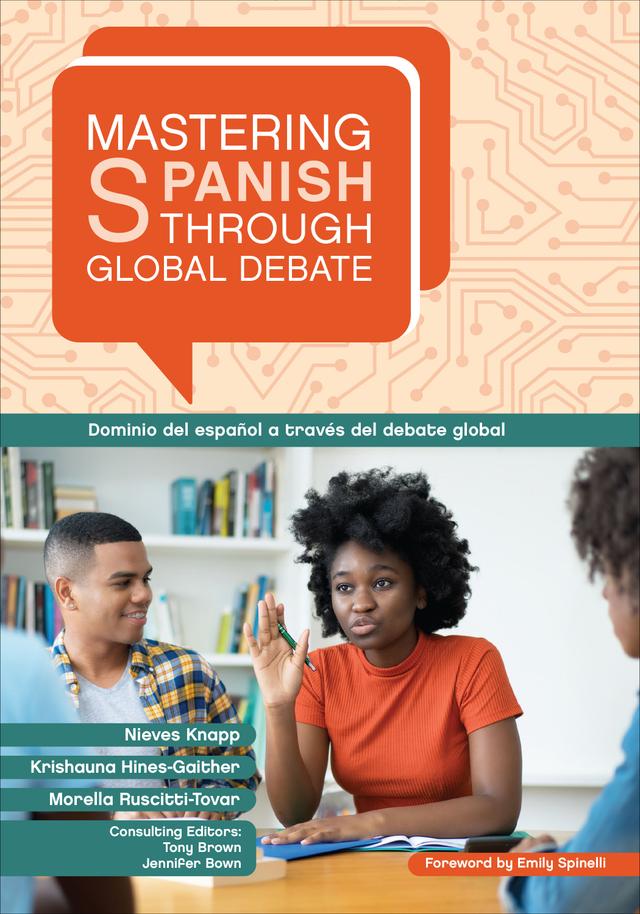 Mastering Spanish through Global Debate by Emily Spinelli, Krishauna Hines-Gaither, Morella Ruscitti-Tovar, Nieves Pérez Knapp