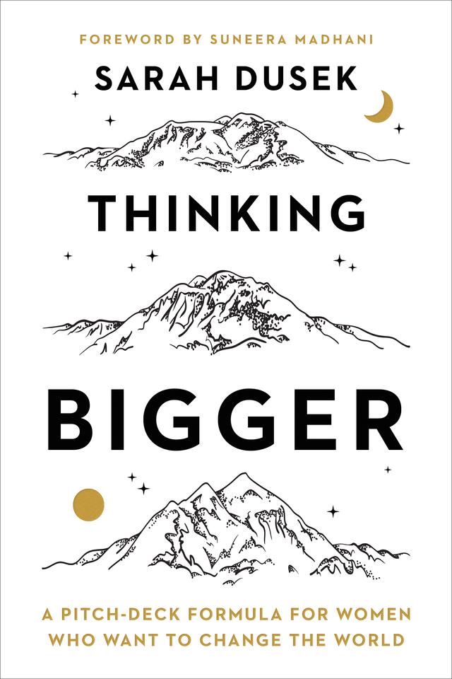 Thinking Bigger by Sarah Dusek, Suneera Madhani