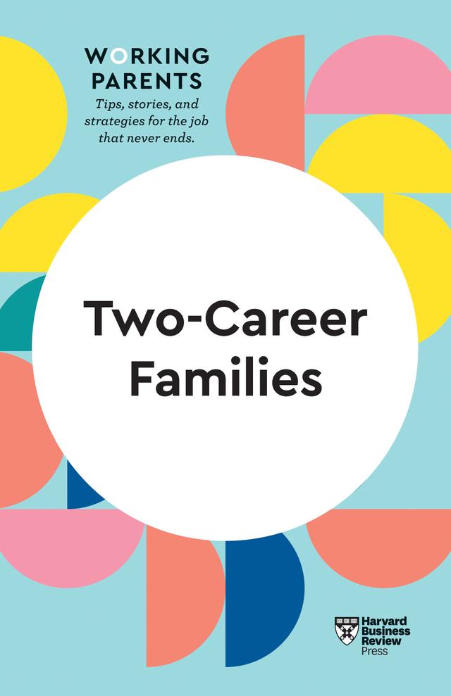 Two-Career Families (HBR Working Parents Series) by Amy Jen Su, Daisy Dowling, Harvard Business Review, Jennifer Petriglieri, Stewart D. Friedman