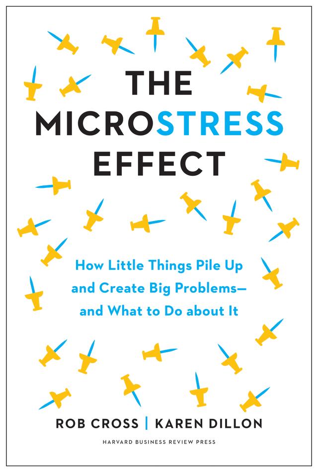 The Microstress Effect by Karen Dillon, Rob Cross