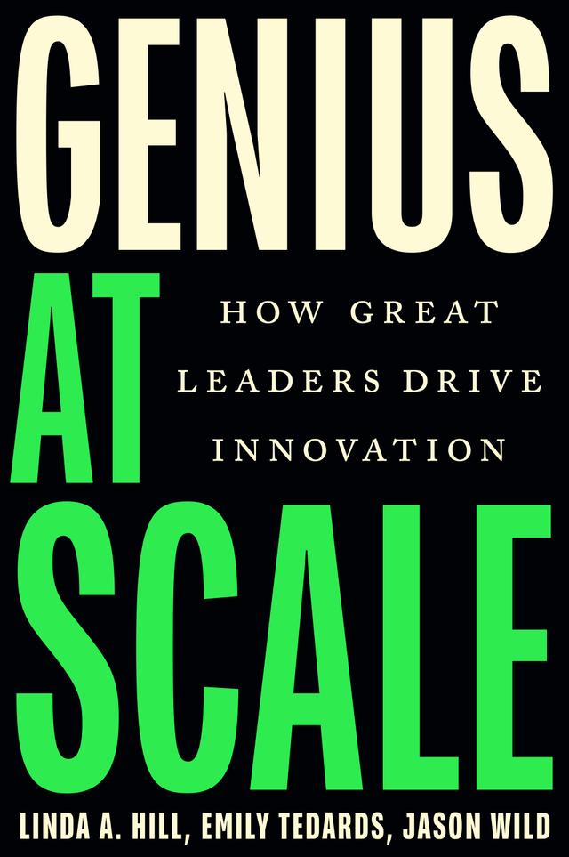 Genius at Scale by Emily Tedards, Jason Wild, Linda A. Hill