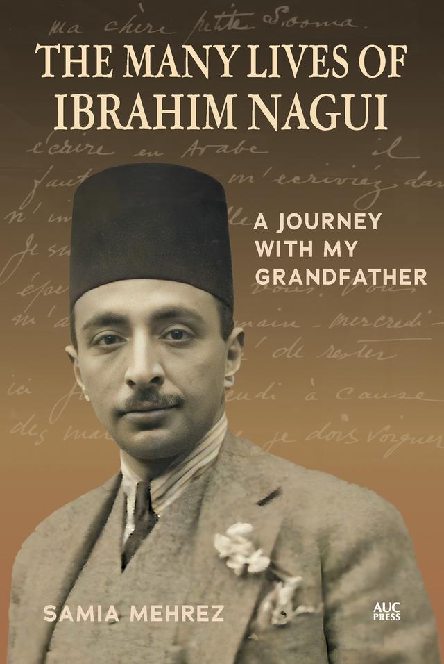 The Many Lives of Ibrahim Nagui by Eleanor Ellis, Samia Mehrez
