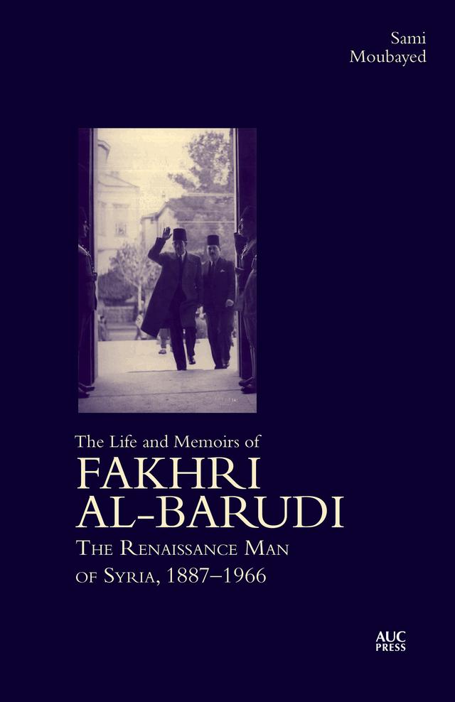 The Life and Memoirs of Fakhri al-Barudi by Fakhri al-Barudi, Sami Moubayed