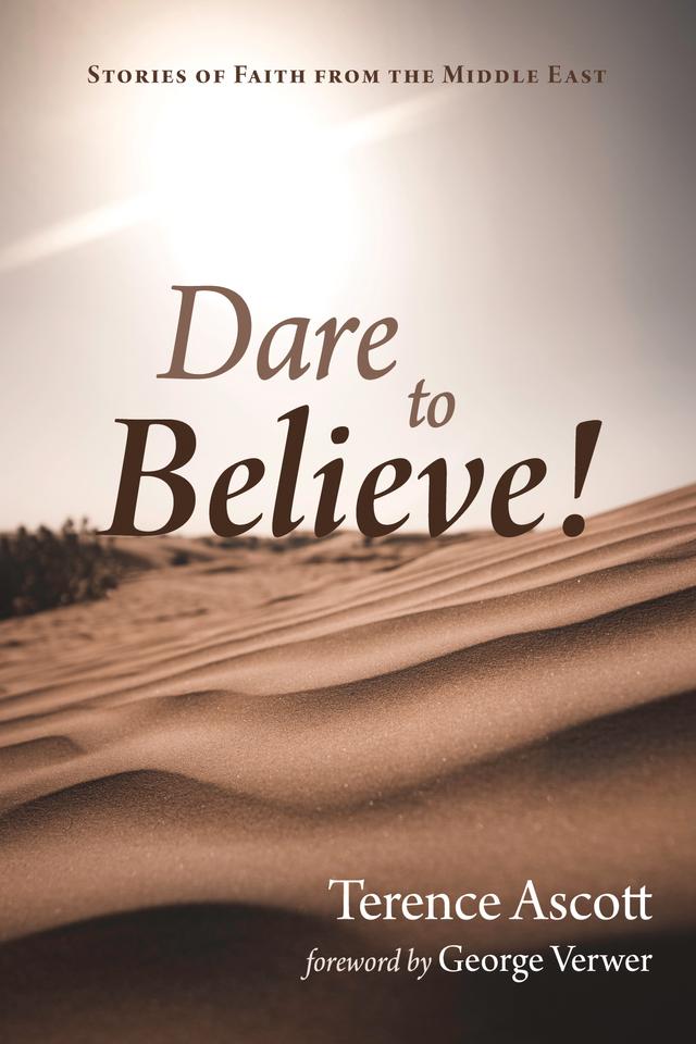 Dare to Believe! by George Verwer, Terence Ascott