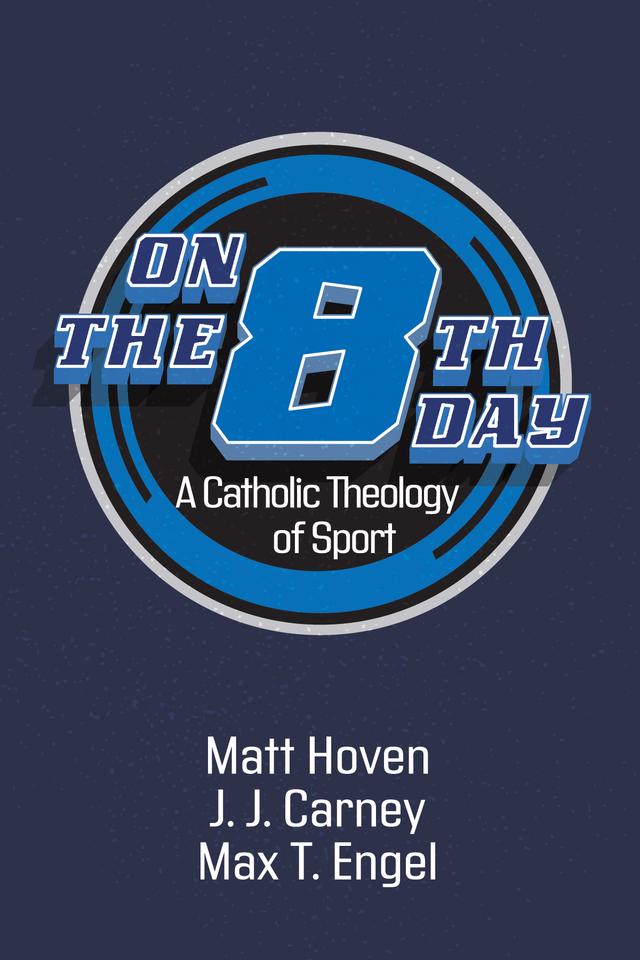 On the Eighth Day by J. J. Carney, Matt Hoven, Max T. Engel