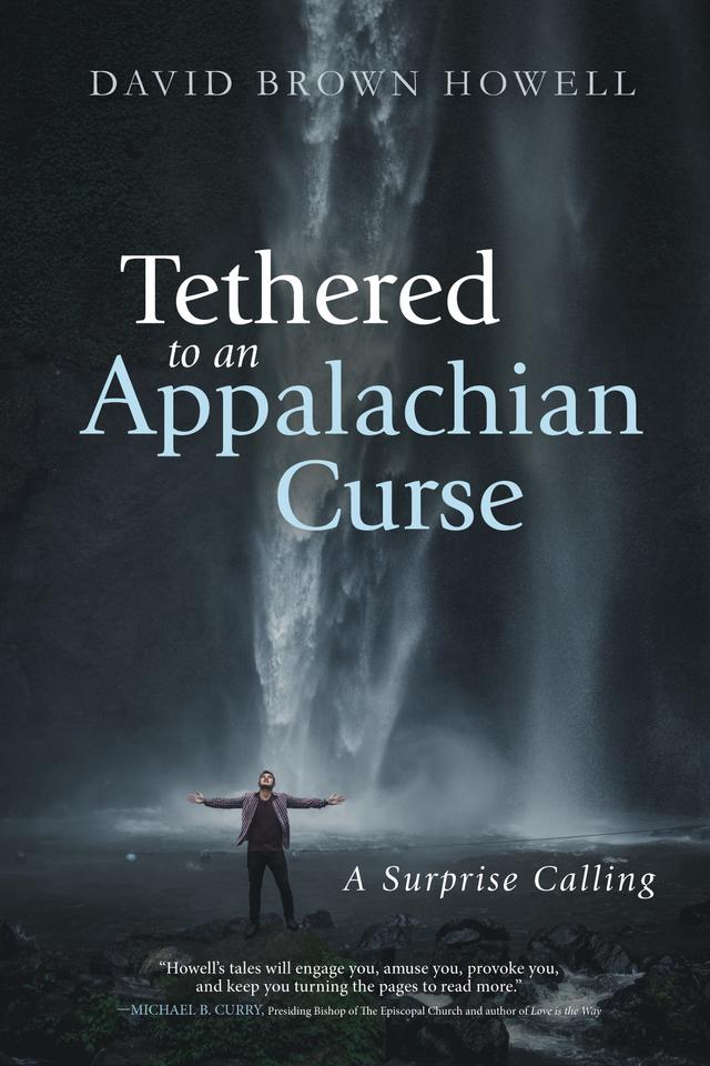 Tethered to an Appalachian Curse by David Brown Howell