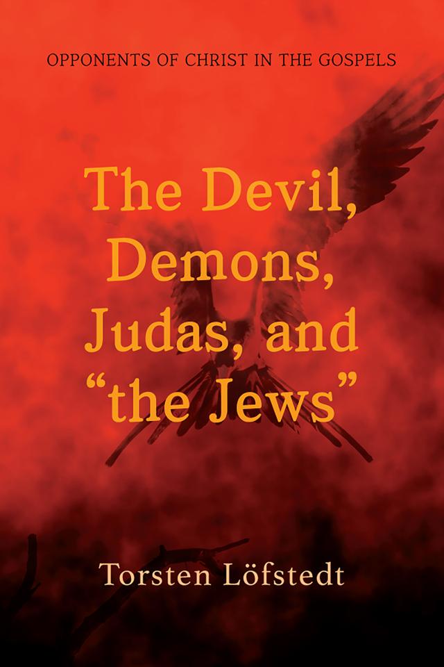 The Devil, Demons, Judas, and “the Jews” by Torsten Löfstedt