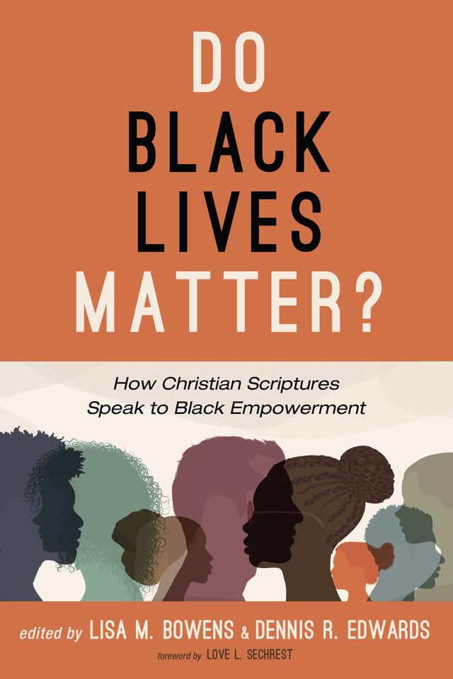 Do Black Lives Matter? by Dennis R. Edwards, Lisa M. Bowens, Love L. Sechrest