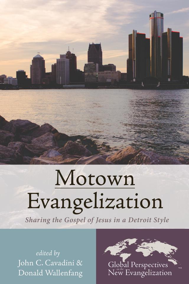 Motown Evangelization by Donald Wallenfang, John C. Cavadini