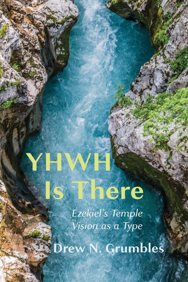 YHWH Is There by Drew N. Grumbles
