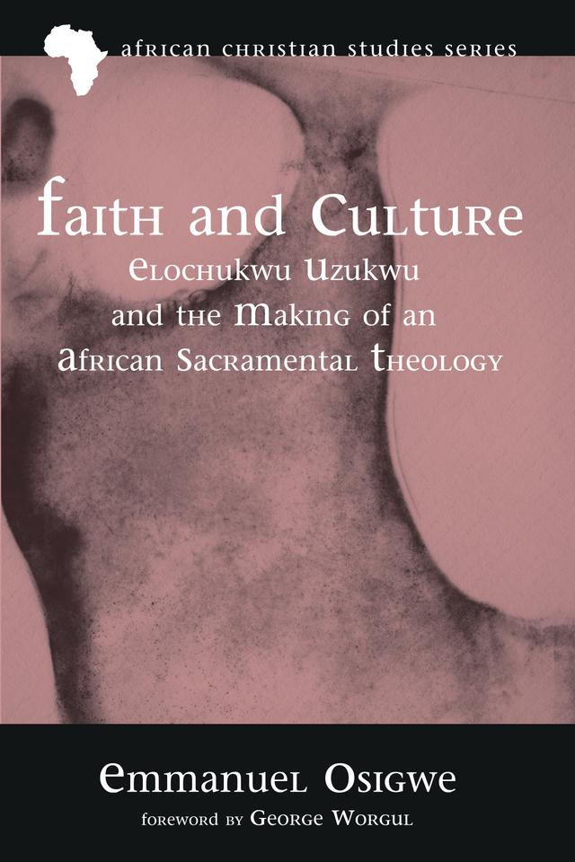 Faith and Culture by Emmanuel Osigwe, George Worgul
