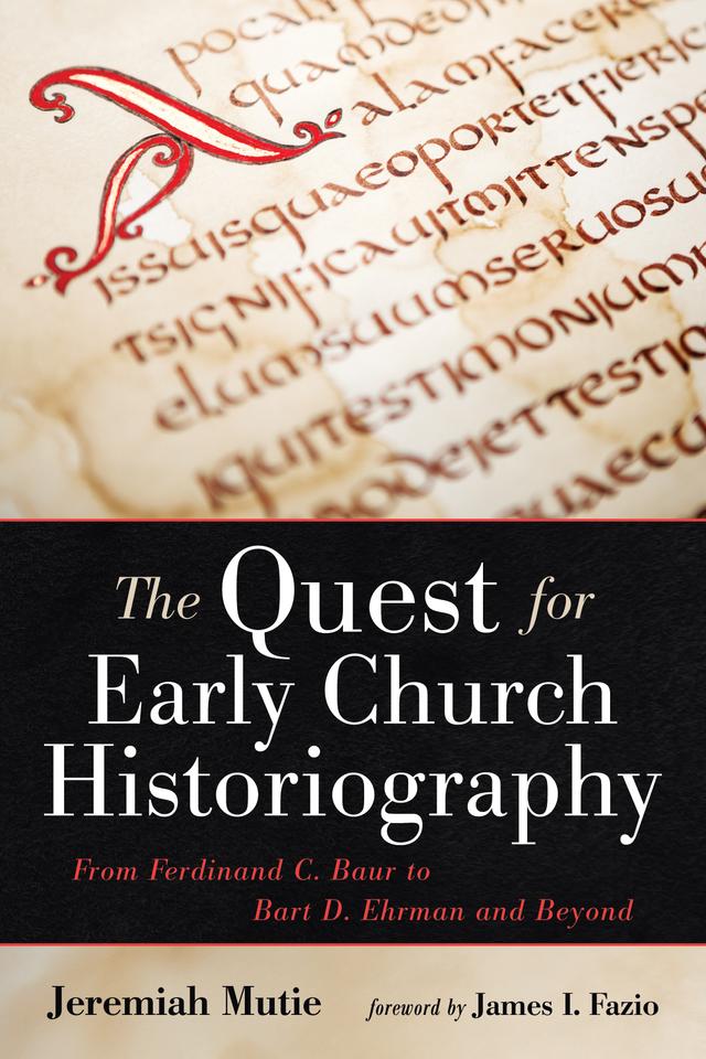 The Quest for Early Church Historiography by James I. Fazio, Jeremiah Mutie