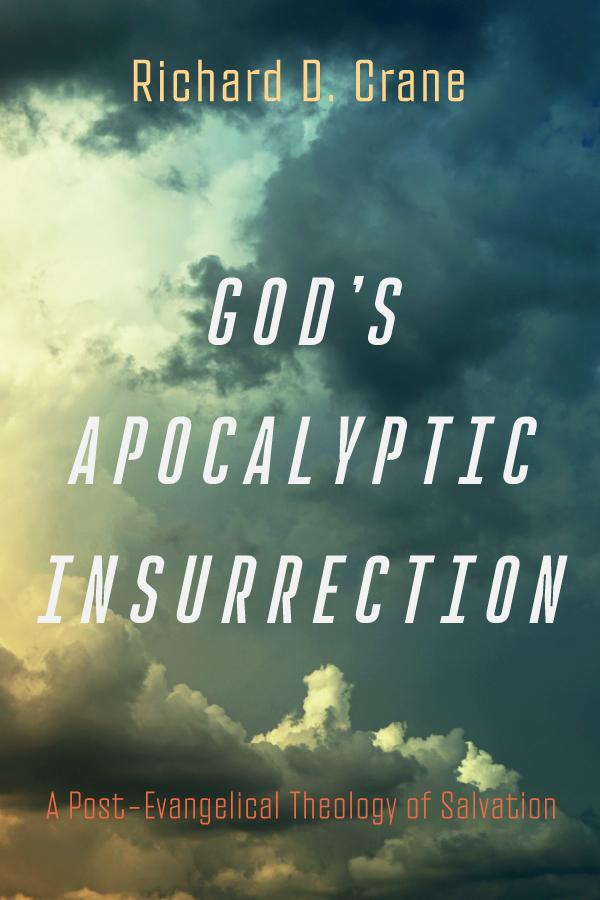 God’s Apocalyptic Insurrection by Richard D. Crane