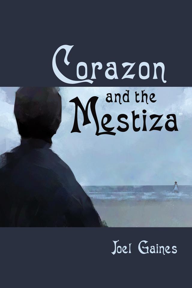 Corazon and the Mestiza by Joel Gaines