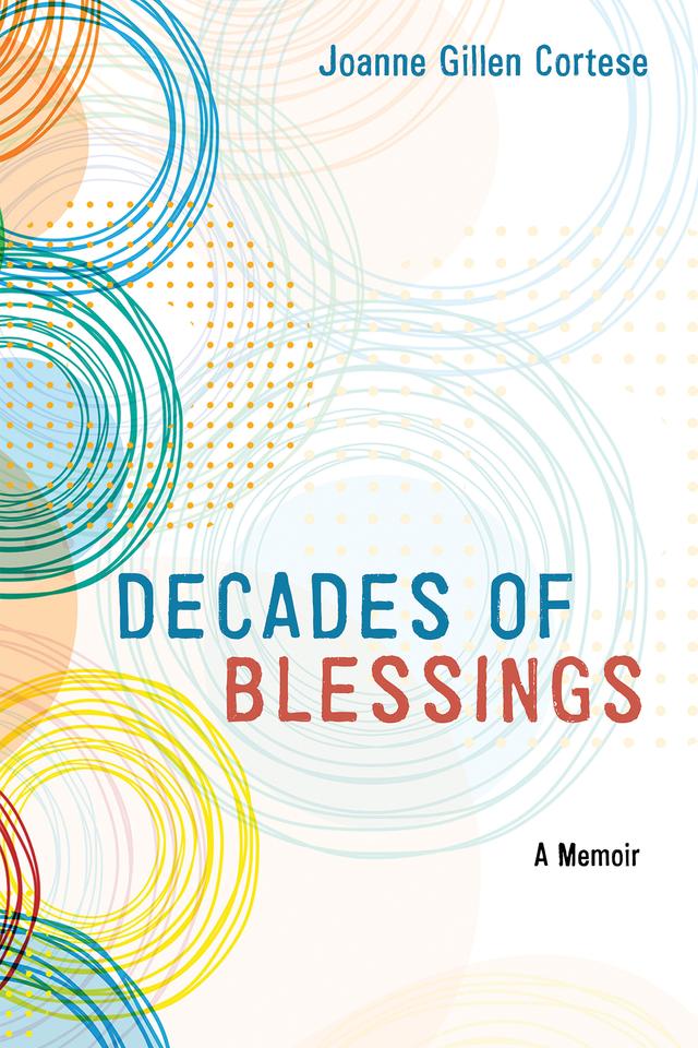 Decades of Blessings by Joanne Gillen Cortese