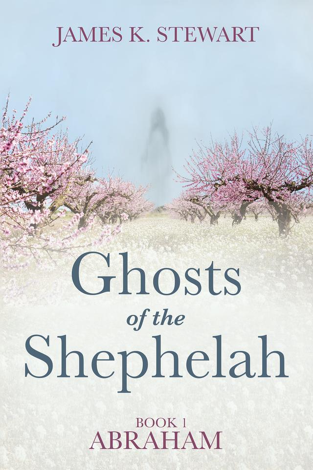 Ghosts of the Shephelah, Book 1 by James K. Stewart