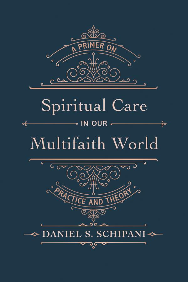 Spiritual Care in our Multifaith World by Daniel S. Schipani