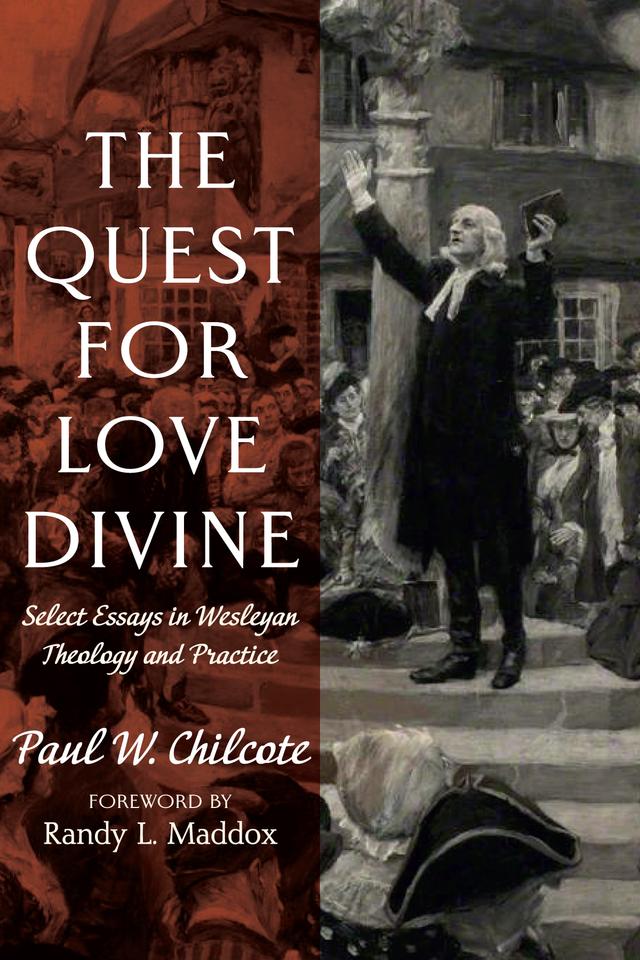 The Quest for Love Divine by Paul W. Chilcote, Randy L. Maddox