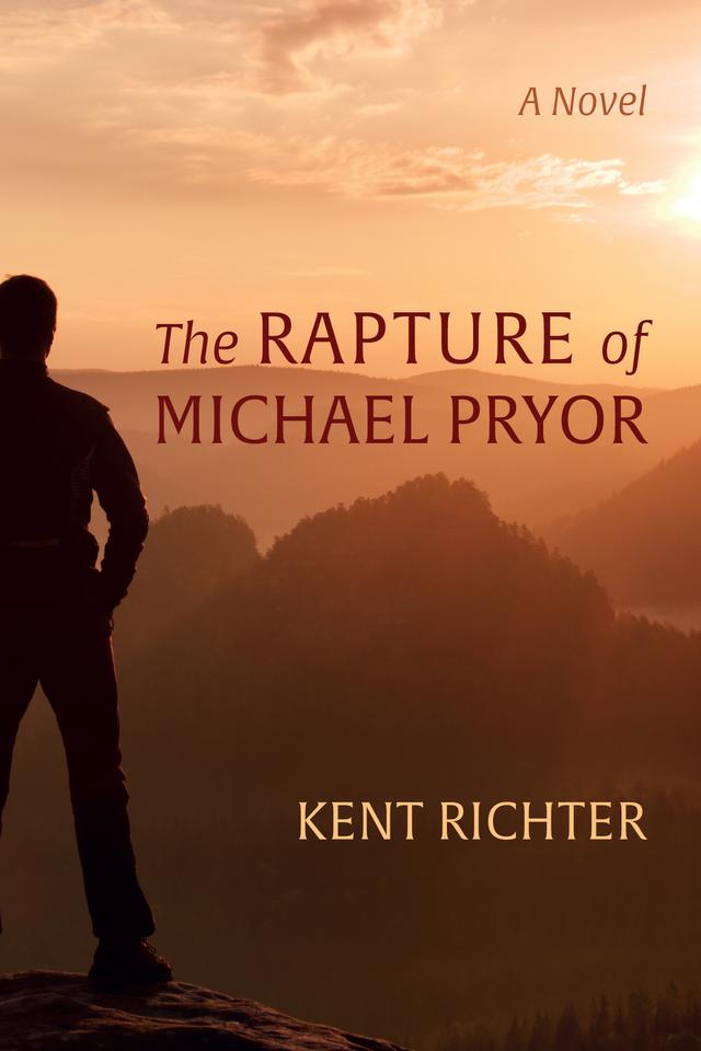 The Rapture of Michael Pryor by Kent Richter