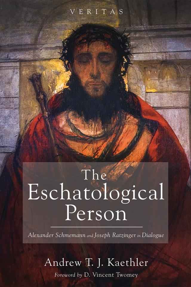 The Eschatological Person by Andrew T. J. Kaethler, D. Vincent Twomey