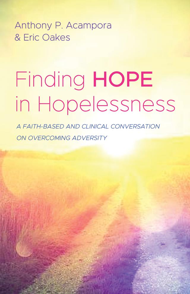 Finding Hope in Hopelessness by Anthony P. Acampora, Eric Oakes