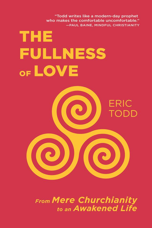 The Fullness of Love by Eric Todd