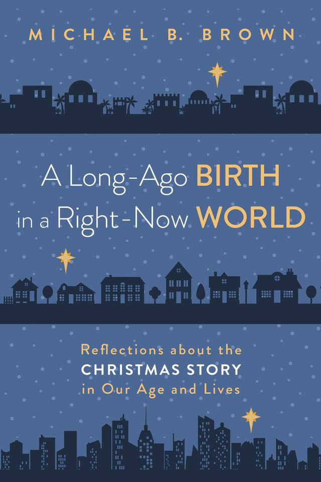 A Long-Ago Birth in a Right-Now World by Michael B. Brown