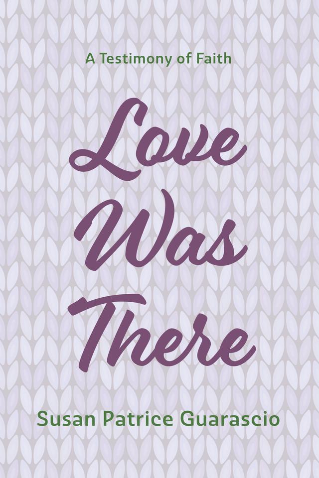 Love Was There by Susan Patrice Guarascio