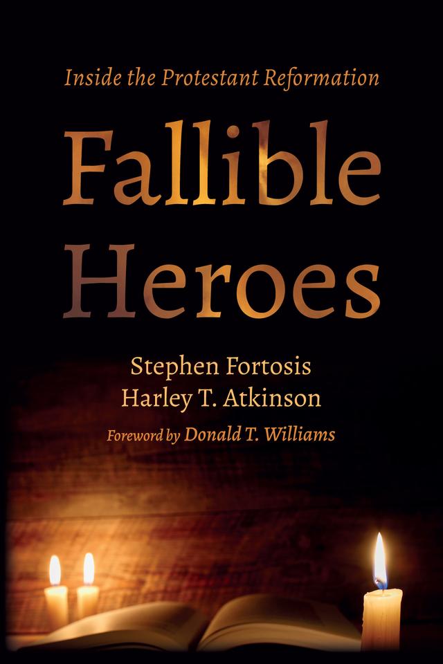 Fallible Heroes by Donald T. Williams, Harley T. Atkinson, Stephen Fortosis