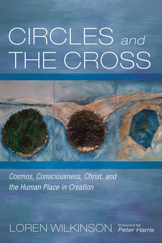 Circles and the Cross by Loren Wilkinson, Peter Harris