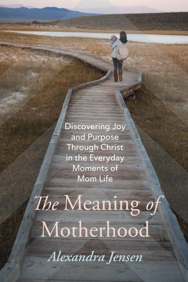 The Meaning of Motherhood by Alexandra Jensen