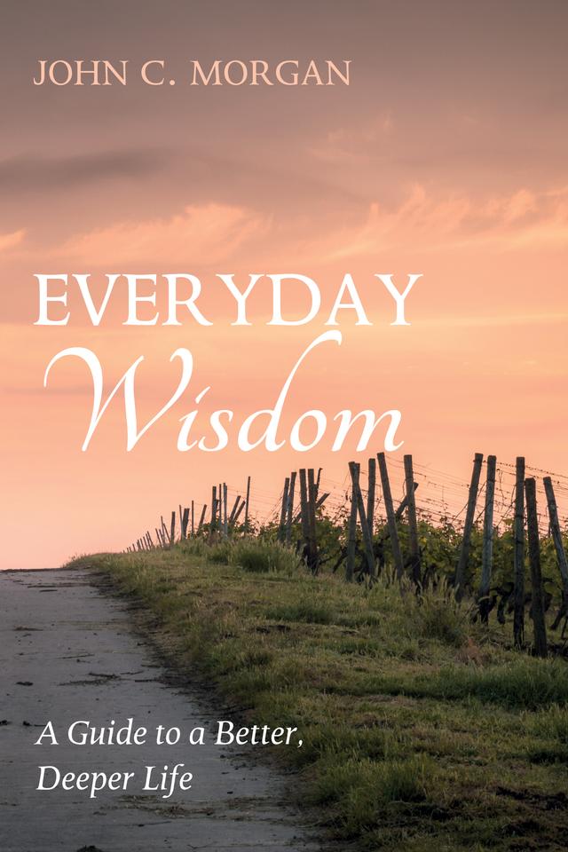 Everyday Wisdom by John C. Morgan