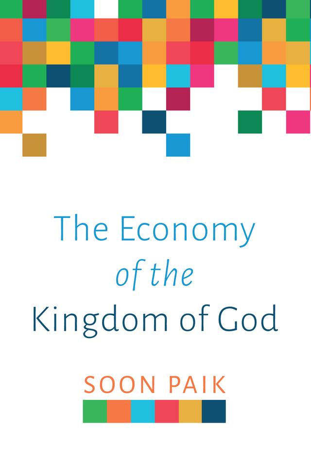 The Economy of the Kingdom of God by Eung Yul Ryu, Soon Paik
