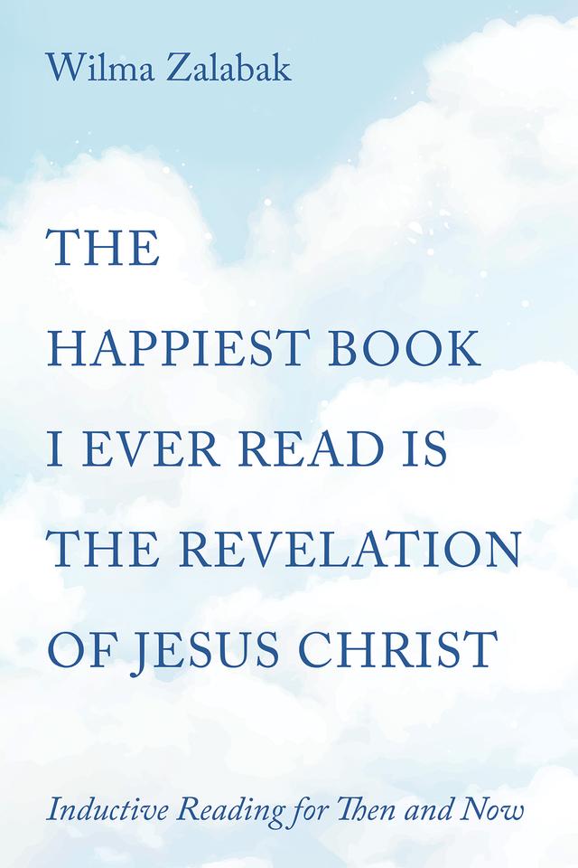 The Happiest Book I Ever Read Is the Revelation of Jesus Christ by Wilma Zalabak