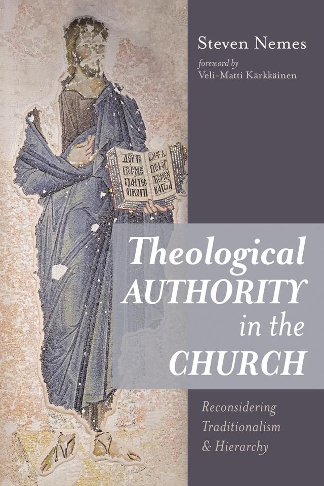 Theological Authority in the Church by Steven Nemes, Veli-Matti Kärkkäinen