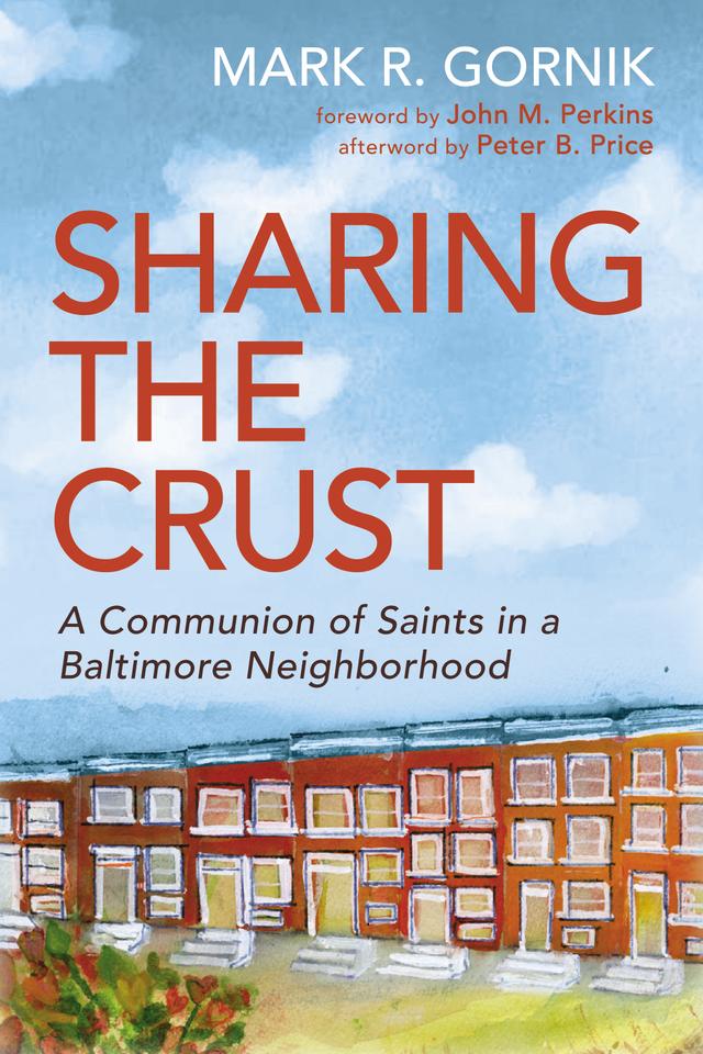 Sharing the Crust by John M. Perkins, Mark R. Gornik, Peter B. Price