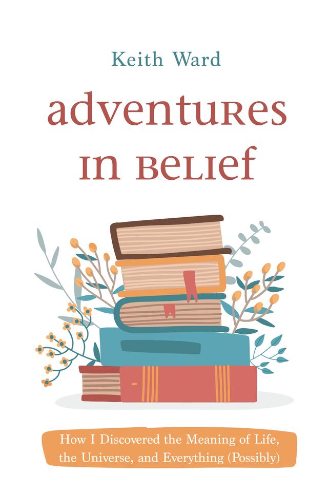 Adventures in Belief by Keith Ward