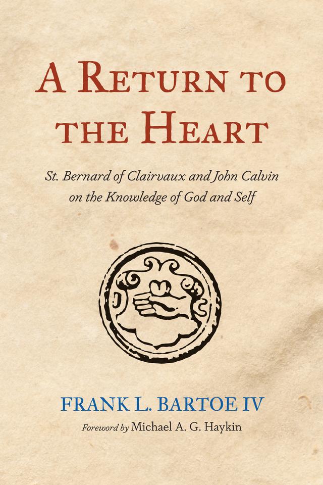 A Return to the Heart by Frank L. Bartoe IV, Michael A. G. Haykin