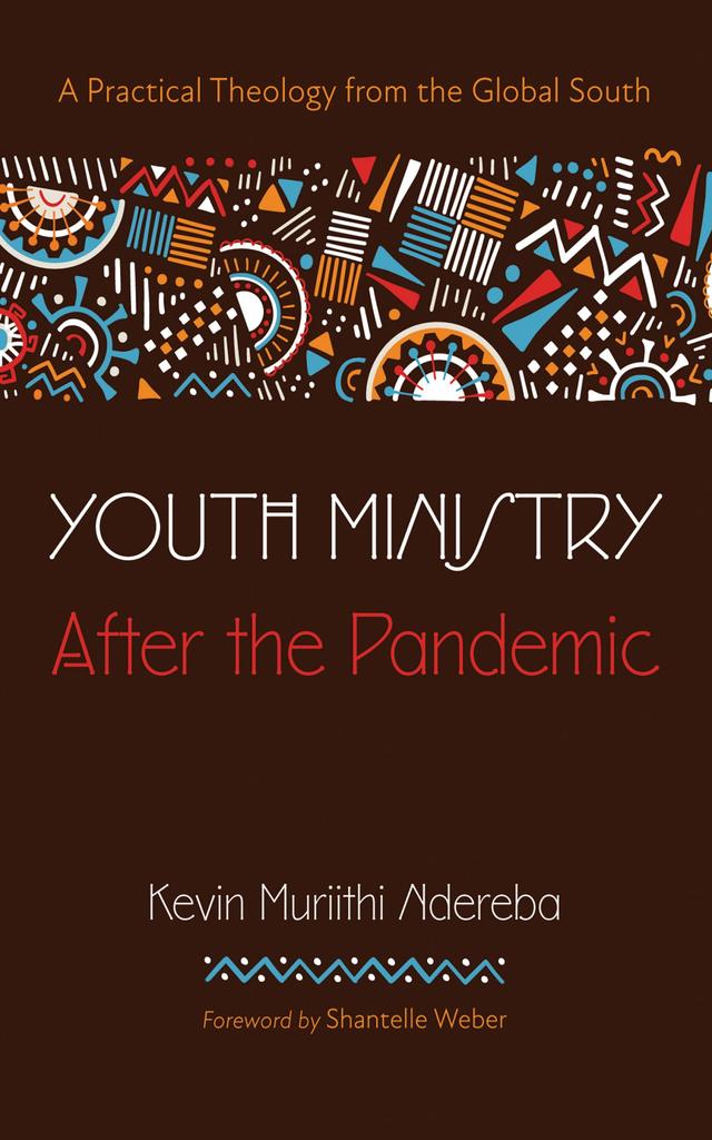 Youth Ministry After the Pandemic by Kevin Muriithi Ndereba, Shantelle Weber