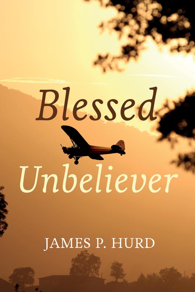 Blessed Unbeliever by James P. Hurd